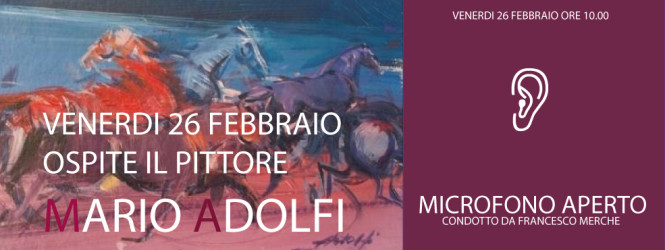 A Microfono Aperto ospite il pittore Mario Adolfi
