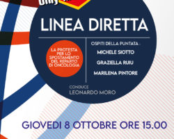 LINEA DIRETTA puntata sulla protesta per lo spostamento del reparto di Oncologia