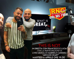 THIS IS NOT IL MARTEDI CON FRANCESCO E LUCIA ospiti gli avventurosi di “Around Heart”